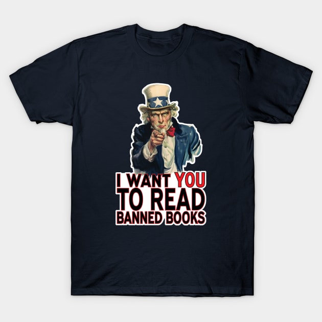 I WANT YOU TO READ BANNED BOOKS T-Shirt by PeregrinusCreative